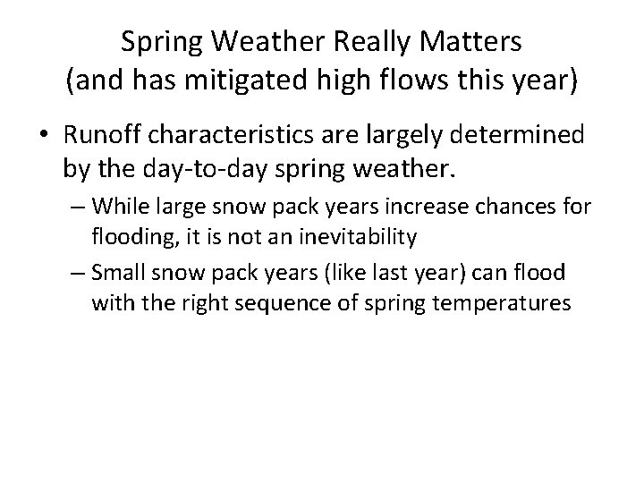 Spring Weather Really Matters (and has mitigated high flows this year) • Runoff characteristics