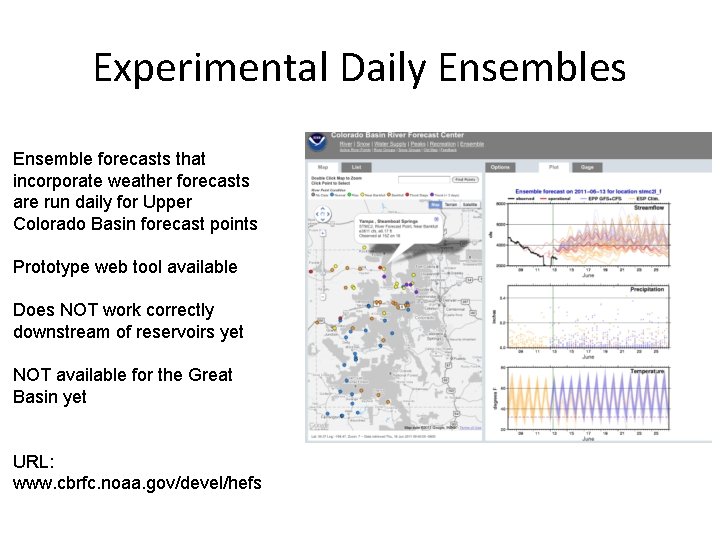 Experimental Daily Ensembles Ensemble forecasts that incorporate weather forecasts are run daily for Upper