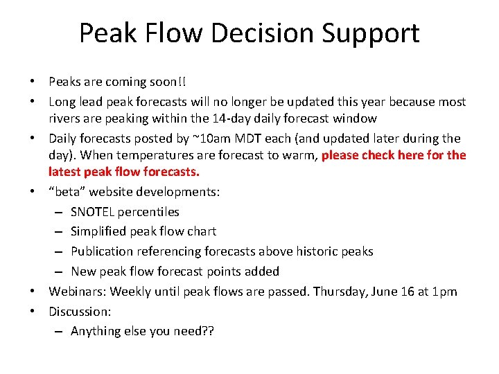 Peak Flow Decision Support • Peaks are coming soon!! • Long lead peak forecasts