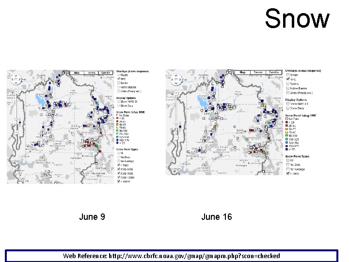 Snow June 9 June 16 Web Reference: http: //www. cbrfc. noaa. gov/gmapm. php? scon=checked