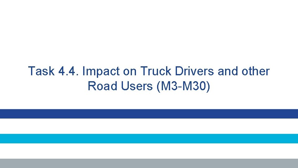 Task 4. 4. Impact on Truck Drivers and other Road Users (M 3 -M