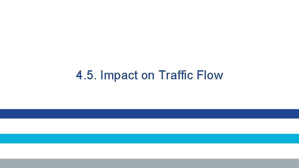 4. 5. Impact on Traffic Flow 