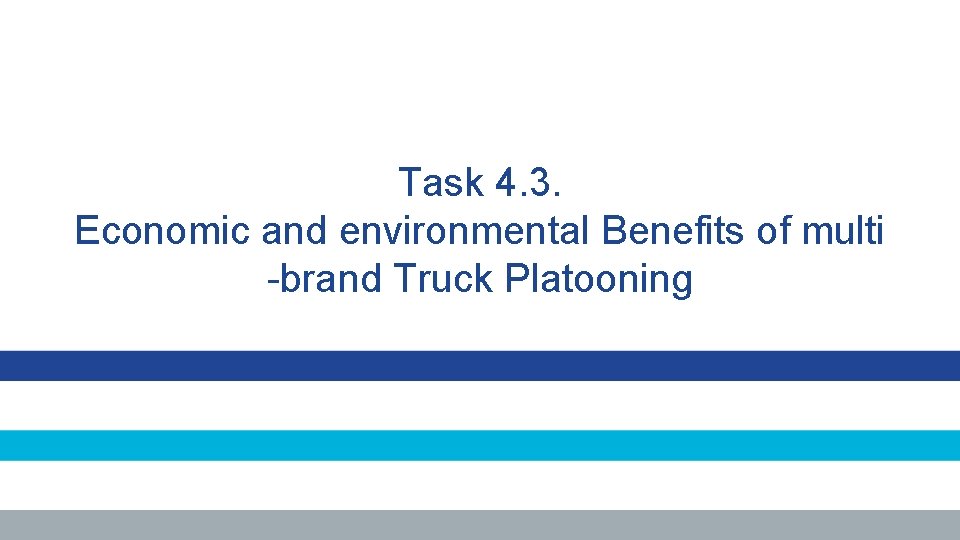 Task 4. 3. Economic and environmental Benefits of multi -brand Truck Platooning 