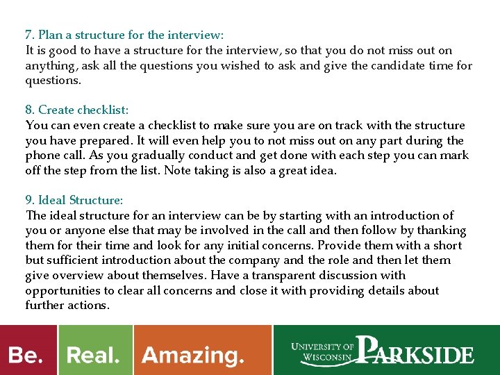 7. Plan a structure for the interview: It is good to have a structure