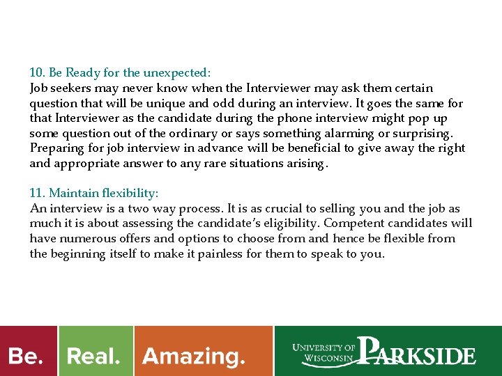 10. Be Ready for the unexpected: Job seekers may never know when the Interviewer