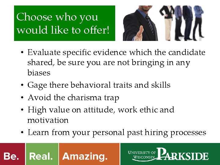 Choose who you would like to offer! • Evaluate specific evidence which the candidate