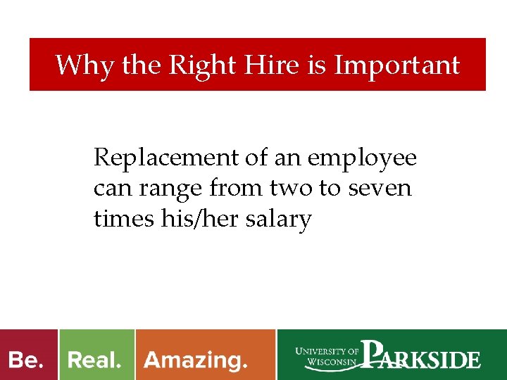 Why the Right Hire is Important Replacement of an employee can range from two