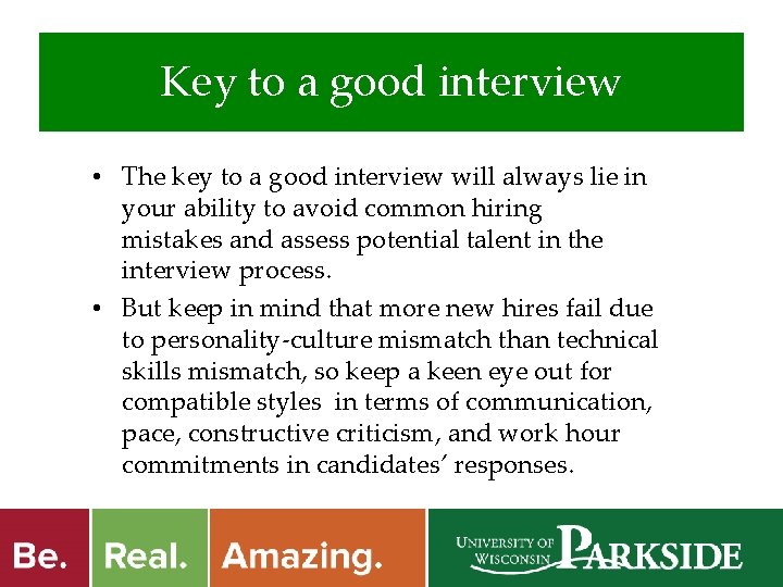 Key to a good interview • The key to a good interview will always
