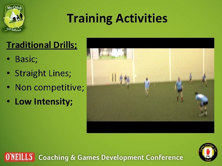 Training Activities Traditional Drills; • Basic; • Straight Lines; • Non competitive; • Low