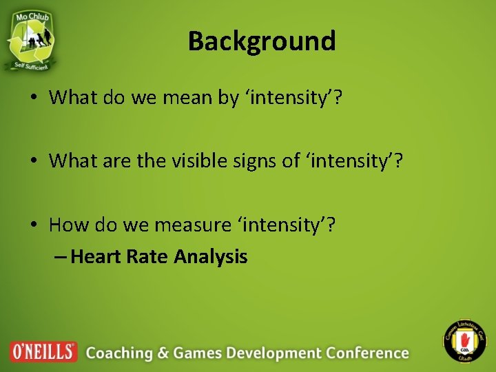 Background • What do we mean by ‘intensity’? • What are the visible signs