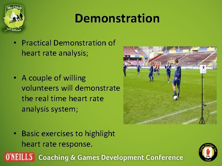 Demonstration • Practical Demonstration of heart rate analysis; • A couple of willing volunteers