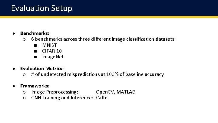 Evaluation Setup ● Benchmarks: ○ 6 benchmarks across three different image classification datasets: ■
