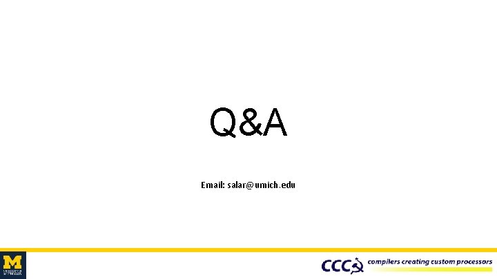 Q&A Email: salar@umich. edu 
