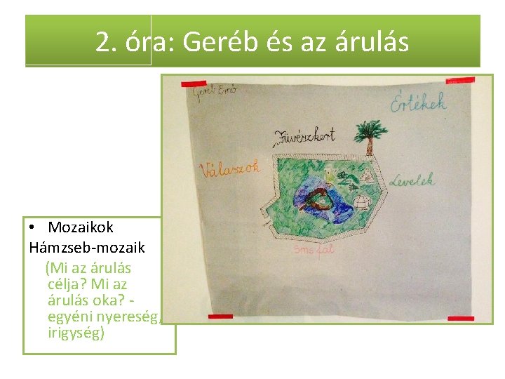 2. óra: Geréb és az árulás • Mozaikok Hámzseb-mozaik (Mi az árulás célja? Mi