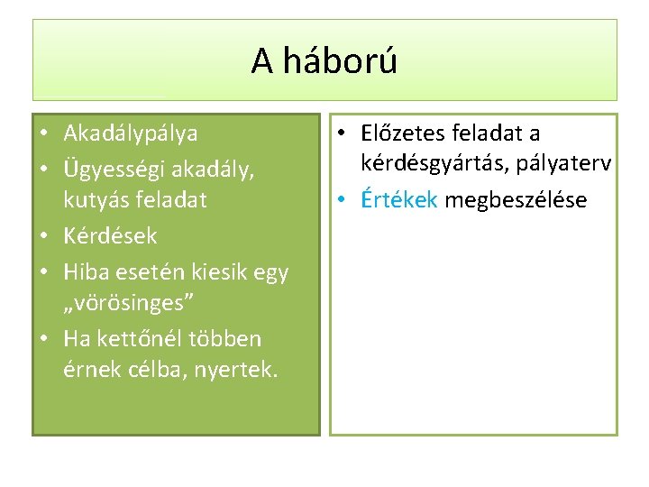 A háború • Akadálypálya • Ügyességi akadály, kutyás feladat • Kérdések • Hiba esetén