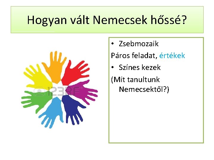 Hogyan vált Nemecsek hőssé? • Zsebmozaik Páros feladat, értékek • Színes kezek (Mit tanultunk