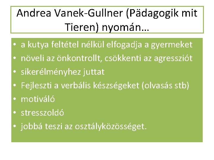 Andrea Vanek-Gullner (Pädagogik mit Tieren) nyomán… • • a kutya feltétel nélkül elfogadja a