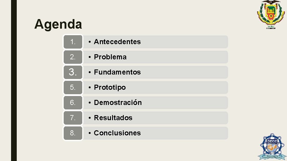 Agenda 1. • Antecedentes 2. • Problema 3. • Fundamentos 5. • Prototipo 6.