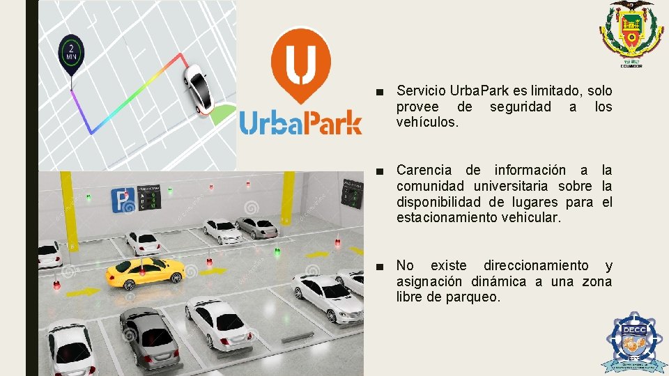 ■ Servicio Urba. Park es limitado, solo provee de seguridad a los vehículos. ■