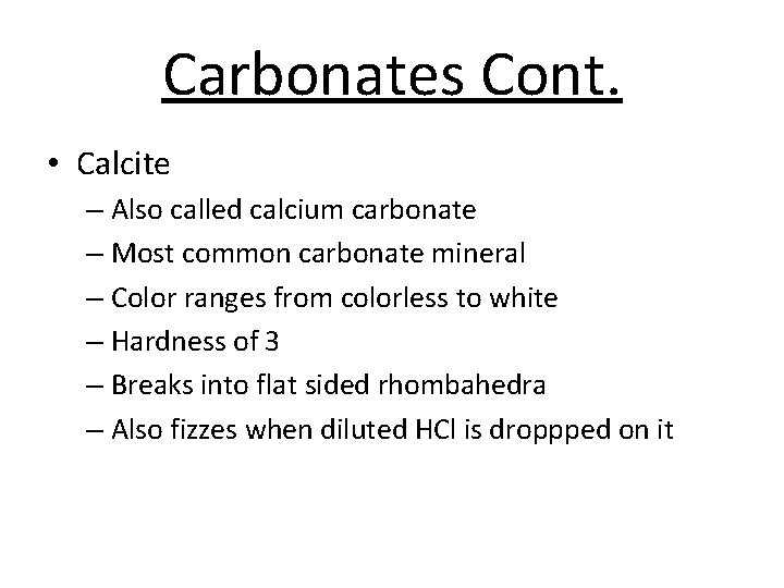 Carbonates Cont. • Calcite – Also called calcium carbonate – Most common carbonate mineral