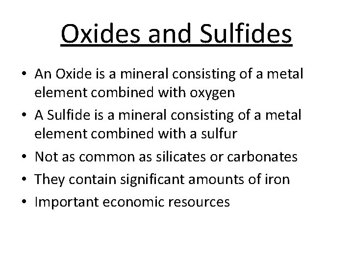 Oxides and Sulfides • An Oxide is a mineral consisting of a metal element