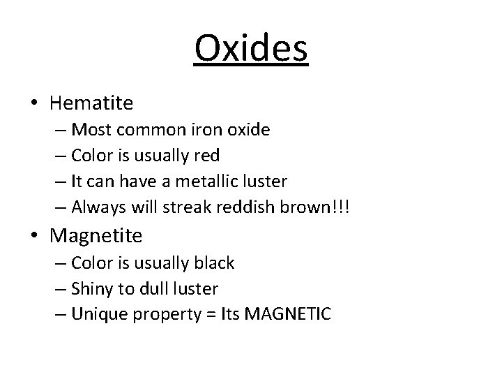 Oxides • Hematite – Most common iron oxide – Color is usually red –