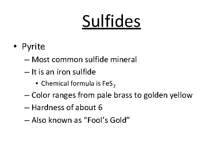 Sulfides • Pyrite – Most common sulfide mineral – It is an iron sulfide