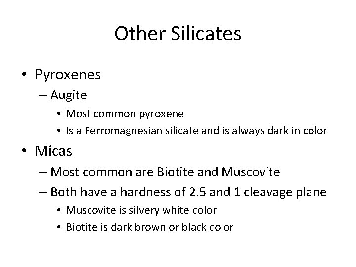 Other Silicates • Pyroxenes – Augite • Most common pyroxene • Is a Ferromagnesian