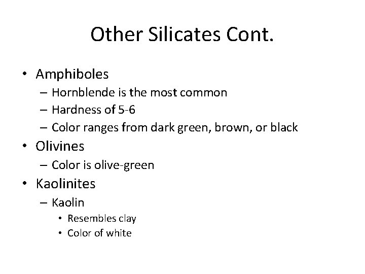 Other Silicates Cont. • Amphiboles – Hornblende is the most common – Hardness of