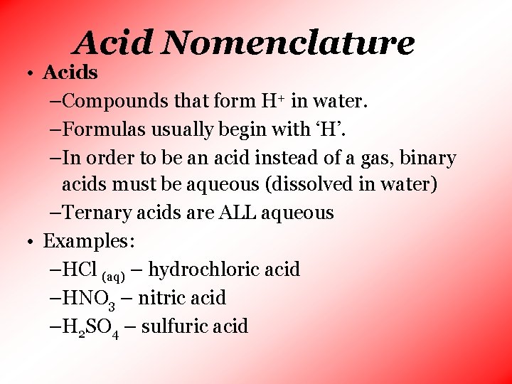 Acid Nomenclature • Acids –Compounds that form H+ in water. –Formulas usually begin with