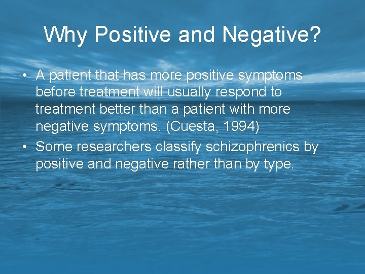 Why Positive and Negative? • A patient that has more positive symptoms before treatment