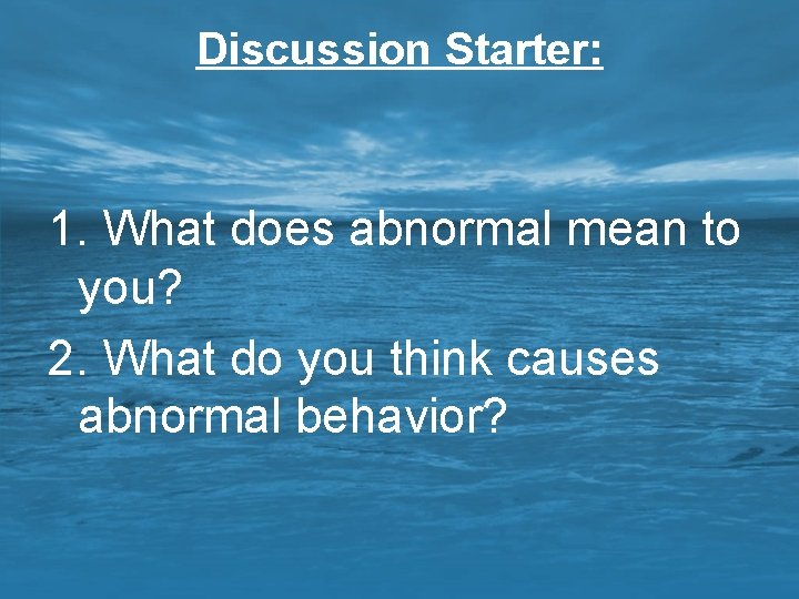 Discussion Starter: 1. What does abnormal mean to you? 2. What do you think