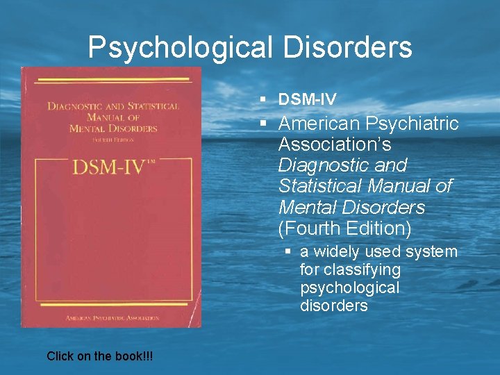 Psychological Disorders § DSM-IV § American Psychiatric Association’s Diagnostic and Statistical Manual of Mental
