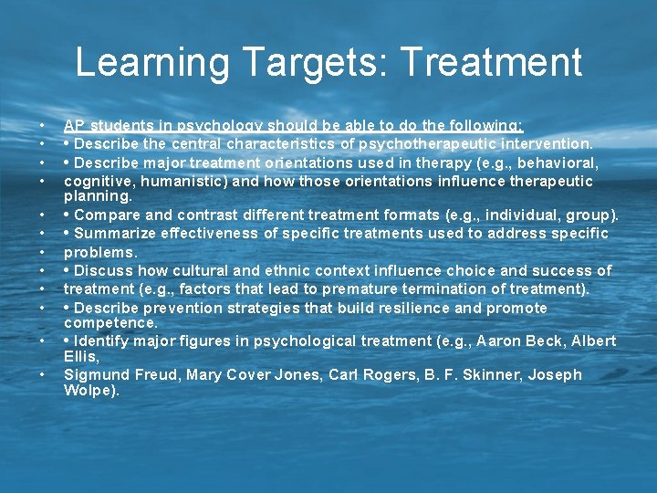 Learning Targets: Treatment • • • AP students in psychology should be able to