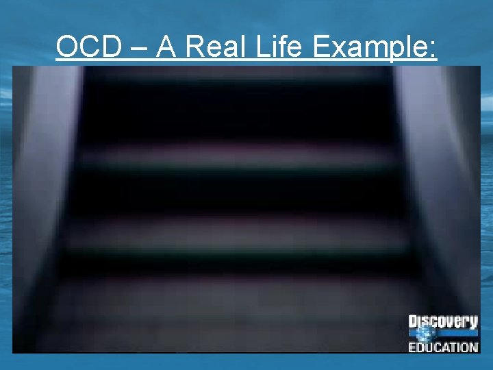 OCD – A Real Life Example: 