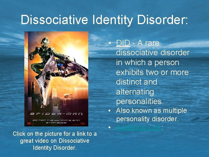 Dissociative Identity Disorder: • DID - A rare dissociative disorder in which a person