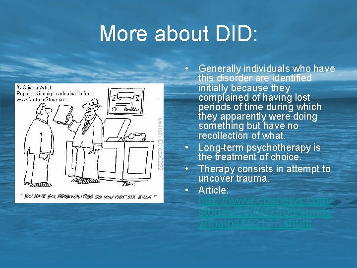 More about DID: • Generally individuals who have this disorder are identified initially because