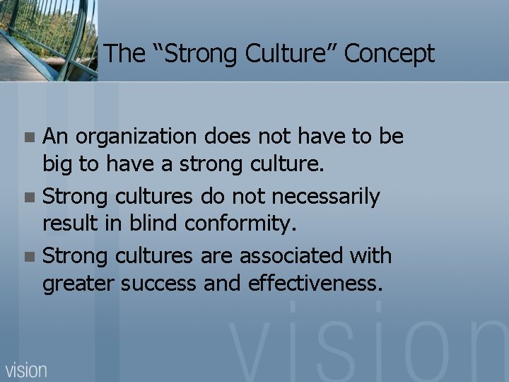 The “Strong Culture” Concept An organization does not have to be big to have