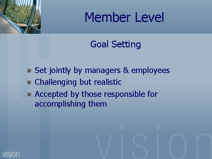 Member Level Goal Setting n n n Set jointly by managers & employees Challenging