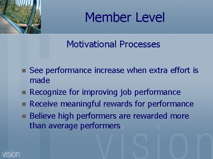 Member Level Motivational Processes n n See performance increase when extra effort is made