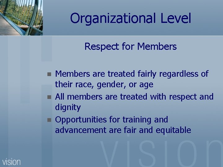 Organizational Level Respect for Members n n n Members are treated fairly regardless of