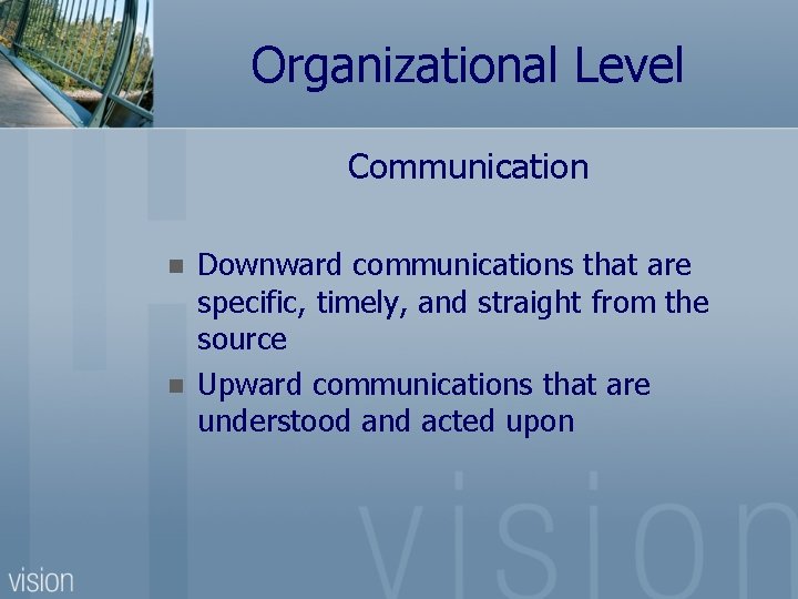 Organizational Level Communication n n Downward communications that are specific, timely, and straight from