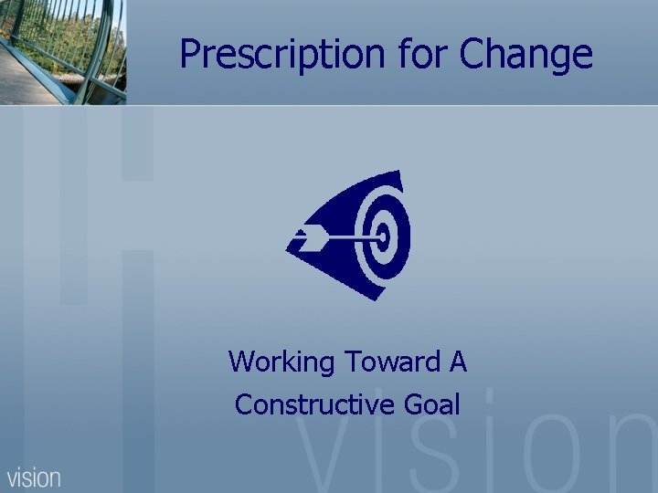 Prescription for Change Working Toward A Constructive Goal 