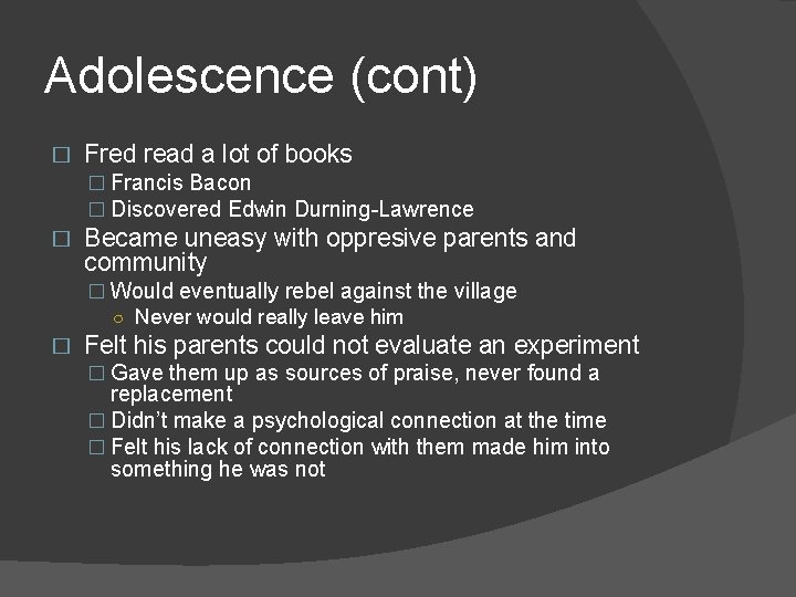 Adolescence (cont) � Fred read a lot of books � Francis Bacon � Discovered