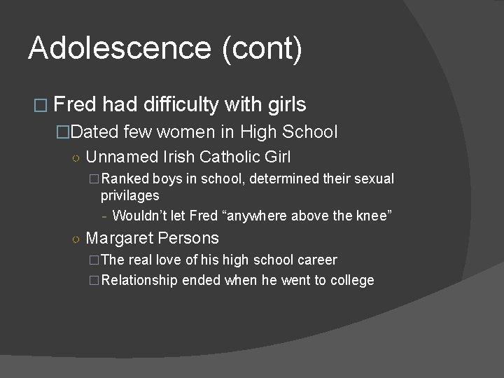 Adolescence (cont) � Fred had difficulty with girls �Dated few women in High School