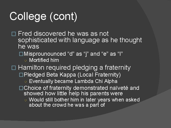 College (cont) � Fred discovered he was as not sophisticated with language as he