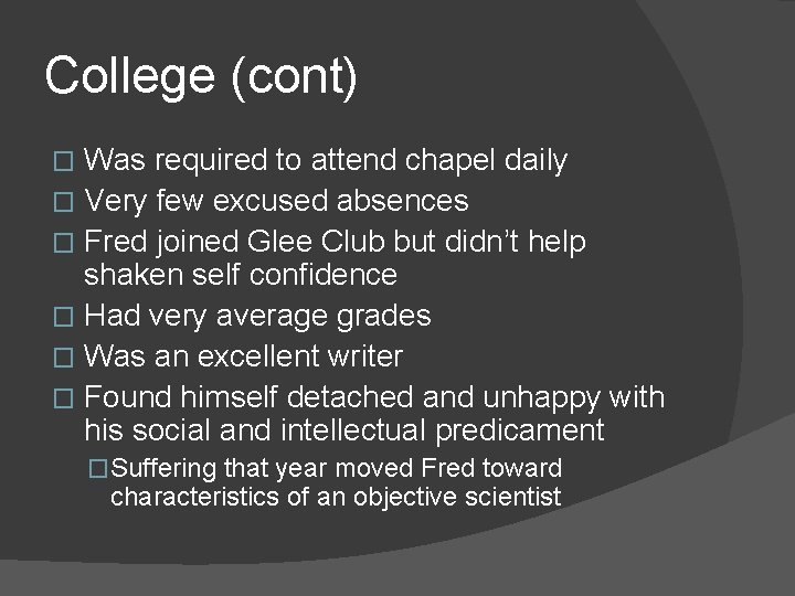 College (cont) Was required to attend chapel daily � Very few excused absences �