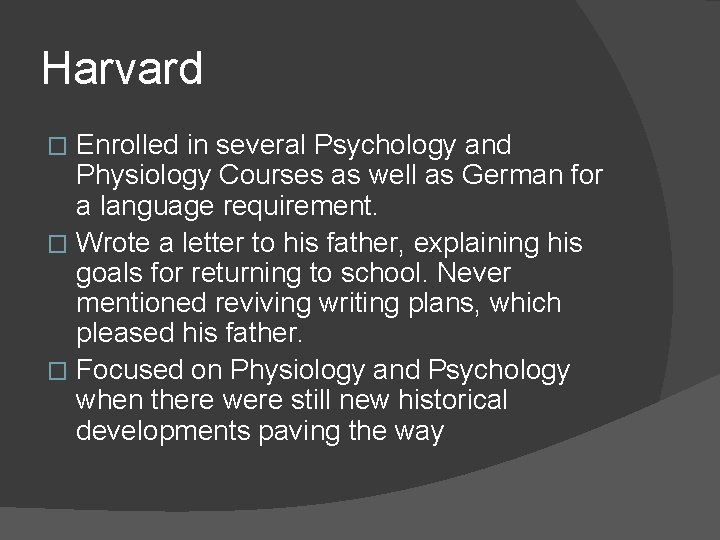 Harvard Enrolled in several Psychology and Physiology Courses as well as German for a