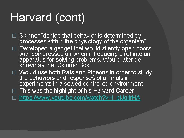 Harvard (cont) � � � Skinner “denied that behavior is determined by processes within