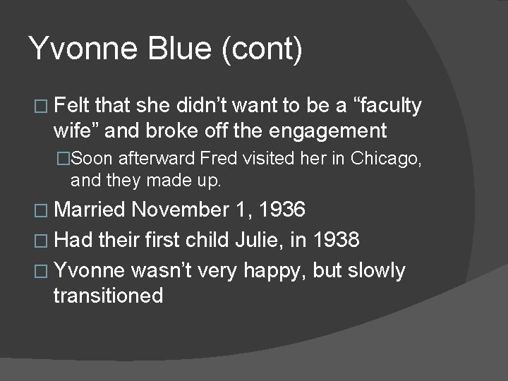 Yvonne Blue (cont) � Felt that she didn’t want to be a “faculty wife”
